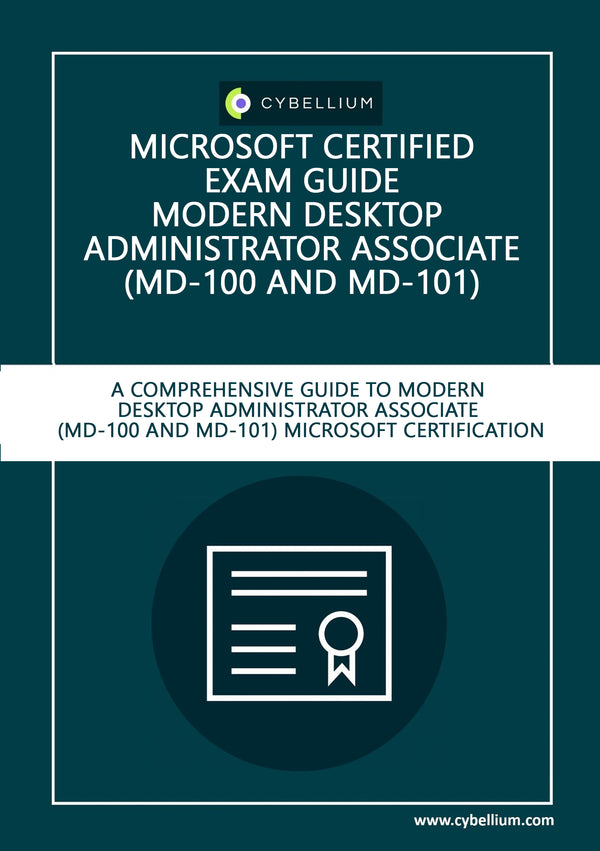 Microsoft Certified Exam guide - Modern Desktop Administrator Associate (MD-100 and MD-101)