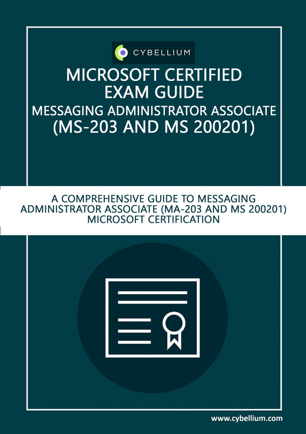 Microsoft Certified Exam guide - Messaging Administrator Associate (MS-203 and MS-200201)