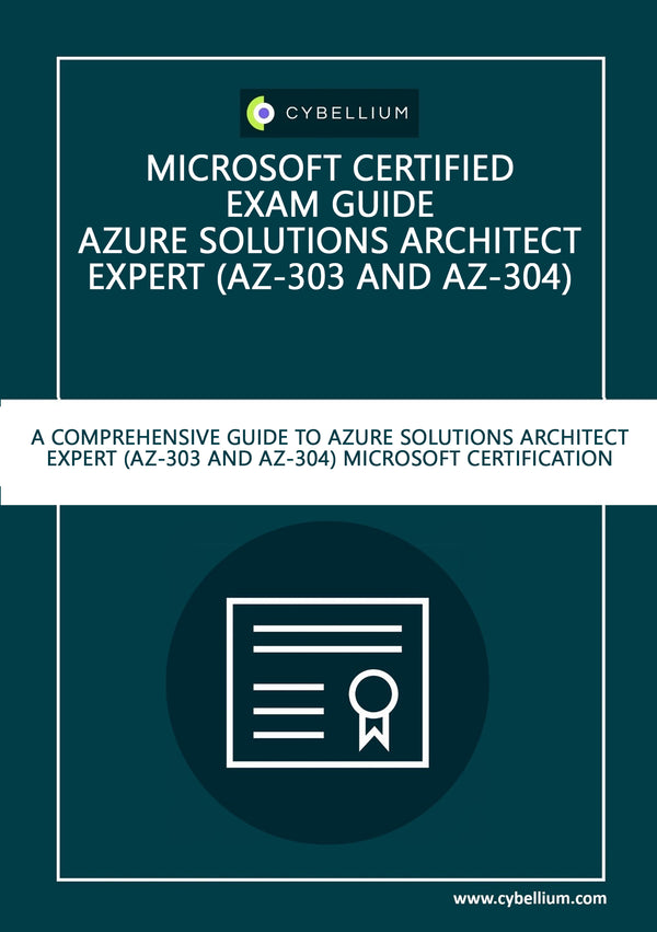 Microsoft Certified Exam guide - Azure Solutions Architect Expert (AZ-303 and AZ-304)