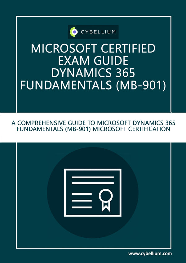 Microsoft Certified Exam guide - Dynamics 365 Fundamentals (MB-901)